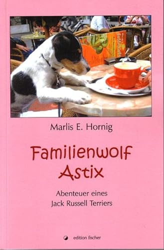 Beispielbild fr Familienwolf Astix. Abenteuer eines Jack Russell Terriers zum Verkauf von medimops