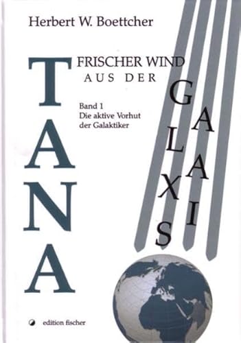 9783899503432: Tana - frischer Wind aus der Galaxis 1: Die aktive Vorhut der Galaktiker