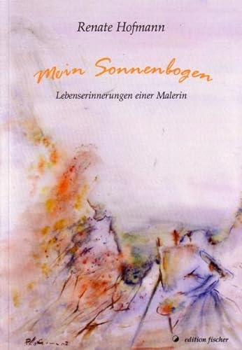 Beispielbild fr Mein Sonnenbogen: Lebenserinnerungen einer Malerin zum Verkauf von medimops