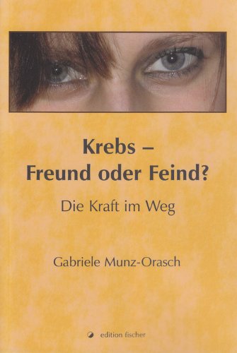 Beispielbild fr Krebs - Freund oder Feind?: Die Kraft im Weg zum Verkauf von medimops