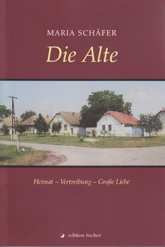 9783899504859: Die Alte: Heimat - Vertreibung - Große Liebe