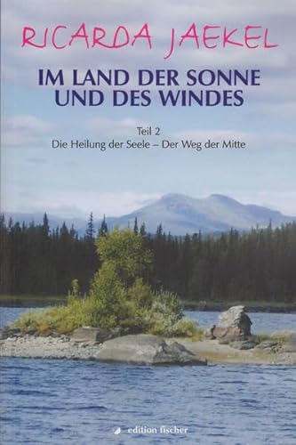 Beispielbild fr Im Land der Sonne und des Windes 2: Die Heilung der Seele - Der Weg der Mitte. Fr alle, die auf der Suche sind zum Verkauf von medimops