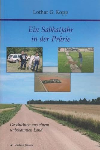 Beispielbild fr Ein Sabbatjahr in der Prrie: Geschichten aus einem unbekannten Land zum Verkauf von medimops