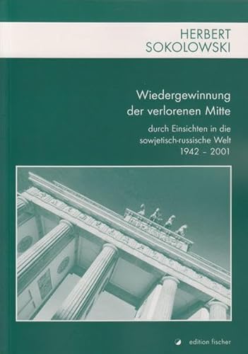 Imagen de archivo de Wiedergewinnung der verlorenen Mitte: durch Einsichten in die sowjetisch-russische Welt (1942 - 2001) a la venta por medimops