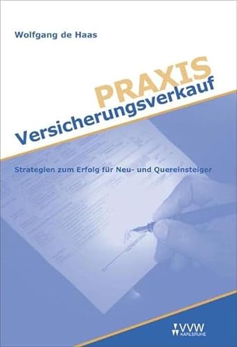 Stock image for Praxis Versicherungsverkauf: Strategien zum Erfolg fr Neu- und Quereinsteiger for sale by medimops
