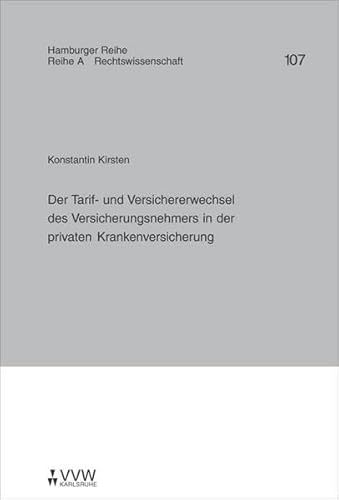 Beispielbild fr Der Tarif- und Versichererwechsel des Versicherungsnehmers in der privaten Krankenversicherung (Hamburger Reihe. Reihe A) zum Verkauf von medimops