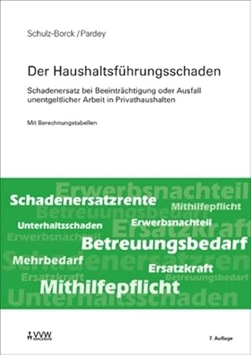 Beispielbild fr Der Haushaltsfhrungsschaden: Schadenersatz bei Beeintrchtigung oder Ausfall unentgeltlicher Arbeit in Privathaushalten - Mit Berechnungstabellen - zum Verkauf von medimops