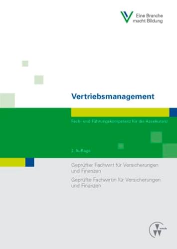 Beispielbild fr Vertriebsmanagement: Fach- und Fhrungskompetenz fr die Assekuranz Geprfter Fachwirt fr Versicherungen und Finanzen / Geprfte Fachwirtin fr Versicherungen und Finanzen zum Verkauf von medimops