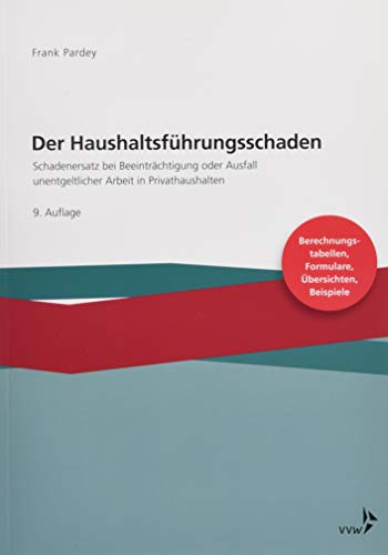 9783899529555: Der Haushaltsfhrungsschaden: Schadenersatz bei Beeintrchtigung oder Ausfall unentgeltlicher Arbeit in Privathaushalten - Mit Berechnungstabellen, Formularen, bersichten, Beispielen -