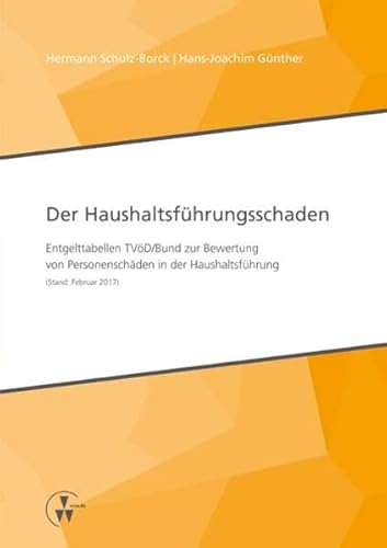 9783899529562: Der Haushaltsfhrungsschaden: Entgelttabellen TVD/Bund zur Bewertung von Personenschden in der Haushaltsfhrung (Stand: Februar 2017)