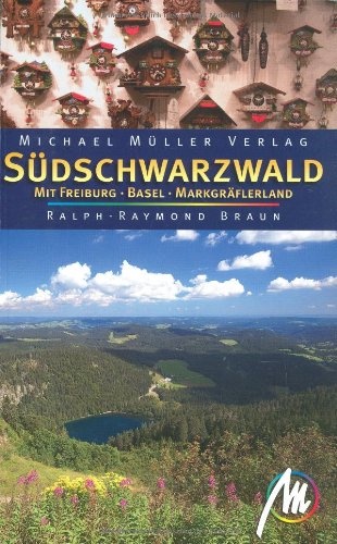 Südschwarzwald - mit Freiburg, Basel, Markgräflerland - Braun, Ralph R