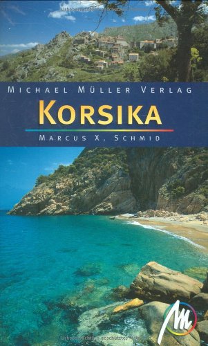 Korsika: Reisehandbuch mit vielen praktischen Tipps - X. Schmid, Marcus