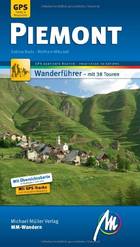Piemont MM-Wandern: Wanderführer mit GPS-kartierten Routen. Wanderführer mit GPS-kartierten Routen. - Sabine, Bade und Mikuteit Wolfram