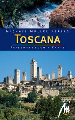 Toscana: Reisehandbuch mit vielen praktischen Tipps. - Müller, Michael
