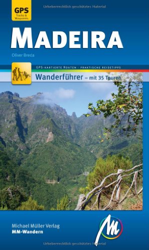 Madeira MM-Wandern: Wanderführer mit GPS gestützten Wanderungen - Oliver Breda