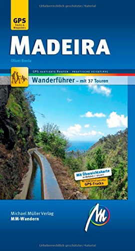 Madeira MM-Wandern: Wanderführer mit GPS-kartierten Wanderungen