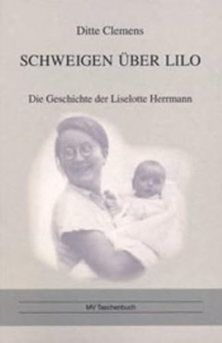 9783899540130: Signiert. Ditte Clemens: Schweigen ber Lilo: Liselotte Herrmann