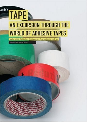 Stock image for Tape: An Excursion Through the World of Adhesive Tapes for sale by GF Books, Inc.