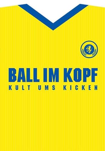 Stock image for Ball im Kopf. Kult ums Kicken for sale by medimops