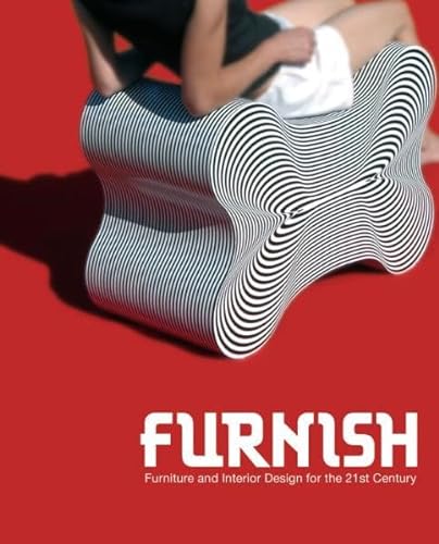 Beispielbild fr Furnish : Furniture and Interior Design for the 21st Century zum Verkauf von Better World Books Ltd