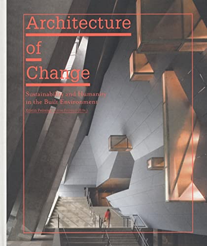 Stock image for Architecture of Change: Sustainability and Humanity in the Built Environment for sale by Books From California