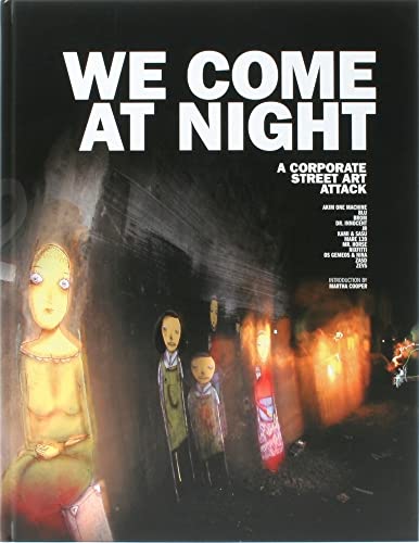 We Come at Night - A Corporate Street Art Attack, w. DVD : This Book is a documentation of outsides. A Red Bull Street Art Project. Ed.: Frank (esher) Lämmer, R.K.D.U.