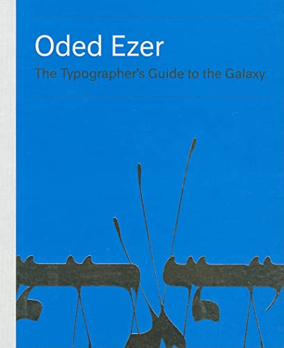 Imagen de archivo de Oded Ezer: The Typographer's Guide to the Galaxy a la venta por ANARTIST