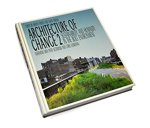 Von Lukas Feireiss, Kristin Feireiss. Berlin 2009. - Architecture of Change. Sustainability and Humanity in the Built Environment.