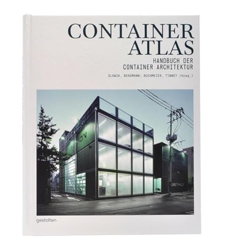 Container Atlas - Handbuch der Container Architektur, - Slawik, Han / Julia Bergmann / Matthias Buchmeier / Sonja Tinney (Hrsg.),