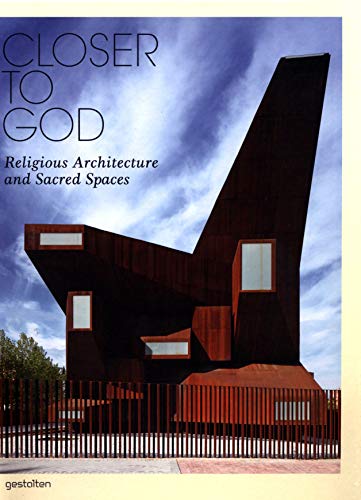 Stock image for Closer to God: Religious Architecture and Sacred Spaces for sale by Powell's Bookstores Chicago, ABAA