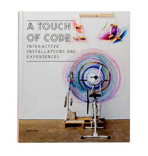 9783899553314: A Touch of Code - Interactive Installations and Experiences