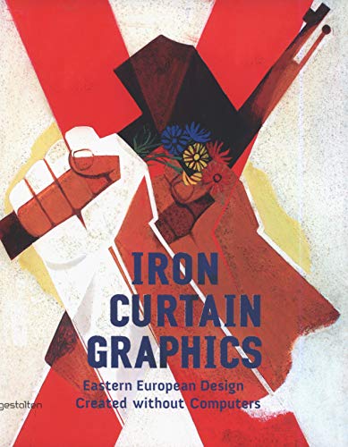 Stock image for Iron Curtain Graphics: Eastern European Design Created without Computers for sale by Bcherwelt Wagenstadt