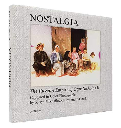 9783899554397: Nostalgia: The Russian Empire of Czar Nicholas II Captured in Color- Photographs by Sergei Mikhailovich Prokudin-gorskii.