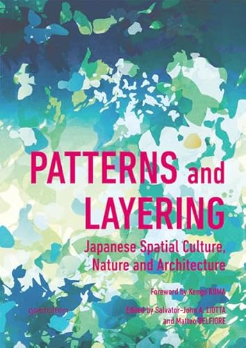 Beispielbild fr Patterns and Layering: Japanese Spatial Culture, Nature and Architecture zum Verkauf von medimops