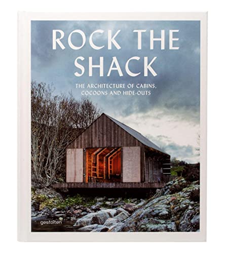 Stock image for Rock the Shack: Architecture of Cabins, Cocoons and Hide-outs: The Architecture of Cabins, Cocoons and Hide-Outs for sale by AwesomeBooks