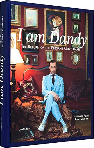 Beispielbild fr I Am Dandy: The Return of the Elegant Gentleman zum Verkauf von HPB Inc.