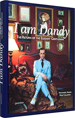 9783899554847: I Am Dandy: The Return of the Elegant Gentleman [Lingua Inglese]