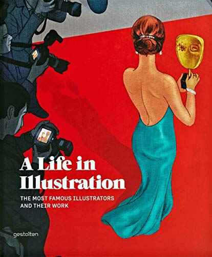 Stock image for A Life in Illustration : The Most Famous Illustrators and Their Work for sale by Better World Books