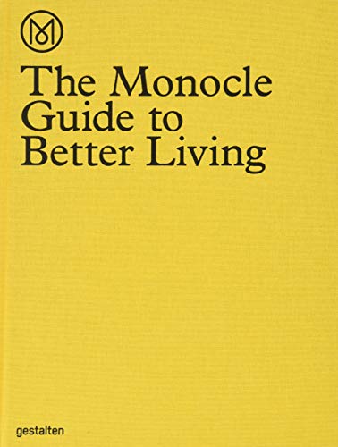 9783899554908: The Monocle Guide to Better Living: from city to neigbourhood, museum to newsstand, hotel to coffee-shop : a quality-of-life directory that takes you from the macro to the micro