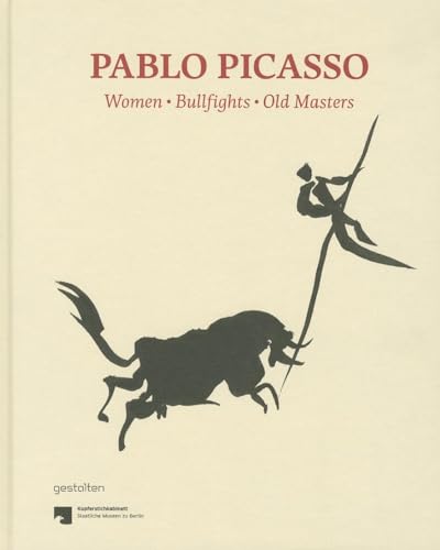 9783899555066: Pablo Picasso. Women, Bullfights, Old Masters: Prints and Drawings from the Kupferstichkabinett in Berlin