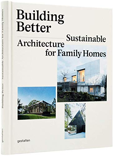 Stock image for Building Better: Sustainable Architecture for Family Homes for sale by medimops