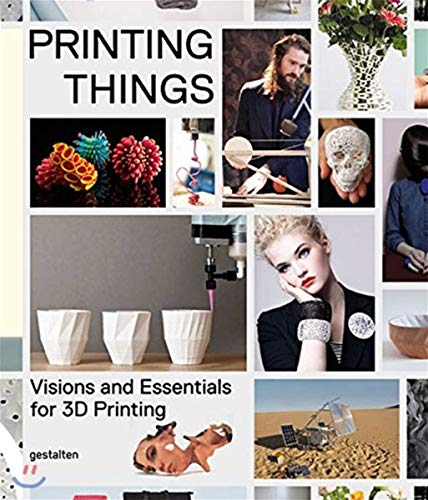 9783899555165: Printing Things: Visions and Essentials for 3D Printing