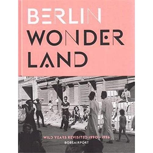 9783899555288: Berlin Wonderland: Wild Years Revisited, 1990?1996