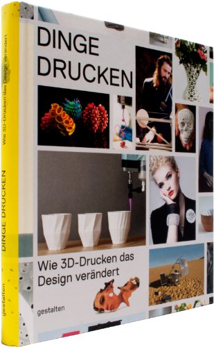 9783899555295: Dinge drucken: Wie 3D-Drucken das Design verndert (German Edition)