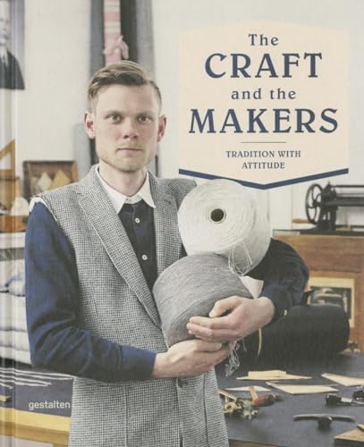 Imagen de archivo de The Craft and the Makers: Between Tradition and Attitude a la venta por SecondSale