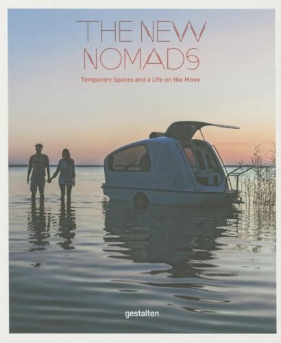 Beispielbild fr The New Nomads: Temporary Spaces and a Life on the Move zum Verkauf von BooksRun