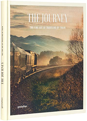 The Journey: The Fine Art of Traveling by Train