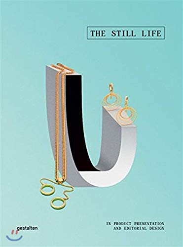 9783899555813: The Still Life: In Product Presentation and Editorial Design