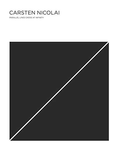 9783899555974: Carsten Nicolai-parallel lines cross at infinity