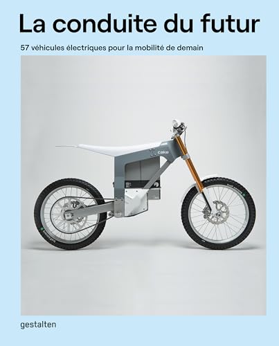 Beispielbild fr La Conduite Du Futur: 57 vhicules lectriques pour la mobilit de demain (French Edition) zum Verkauf von Saint Georges English Bookshop